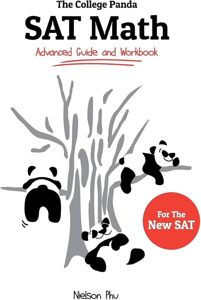 The College Panda’s SAT Math: Advanced Guide and Workbook for the New SAT