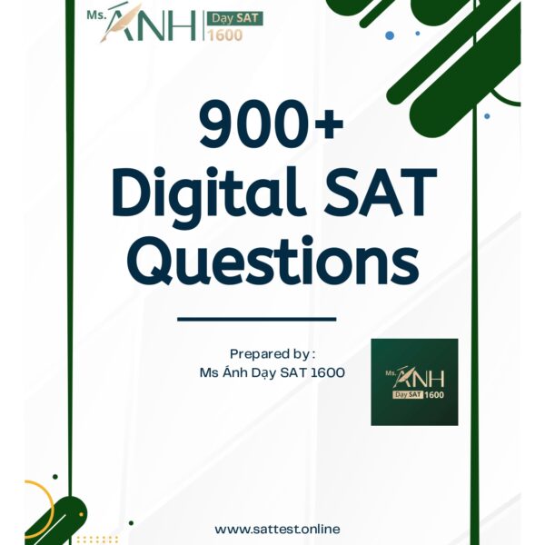 900+ DIGITAL SAT QUESTIONS (Tổng hợp bởi MADS)