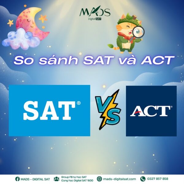 ‼️ Dạo gần đây có lẽ các chứng chỉ quốc tế như IELTS, TOEFL, SAT (ngày nay là Digital SAT), ACT,… đã dần xuất hiện nhiều hơn và trở nên phổ biến hơn bao giờ hết…..